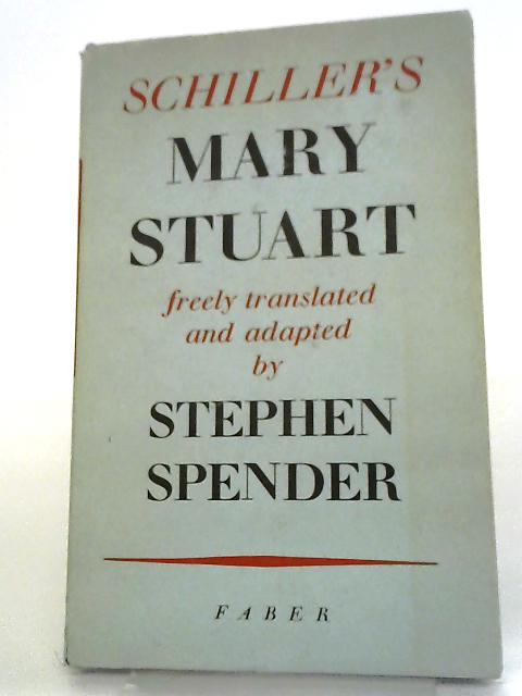 Schiller's Mary Stuart By Stephen Spender