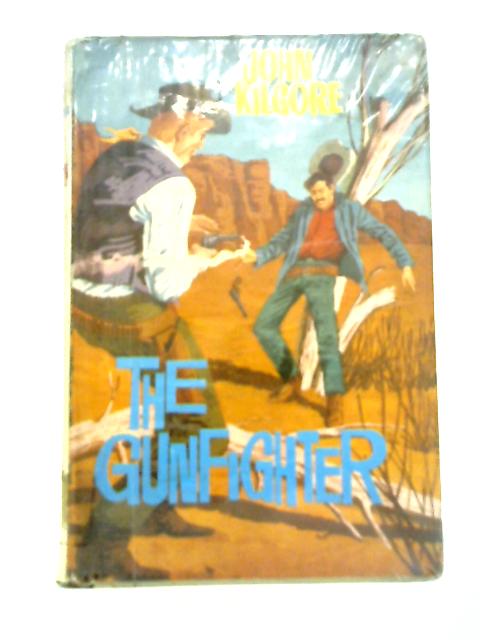 The gunfighter By John Kilgore