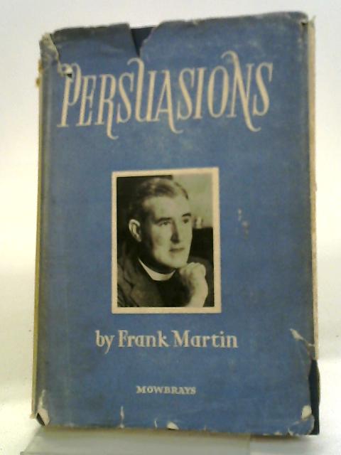 Persuasions By Frank Martin