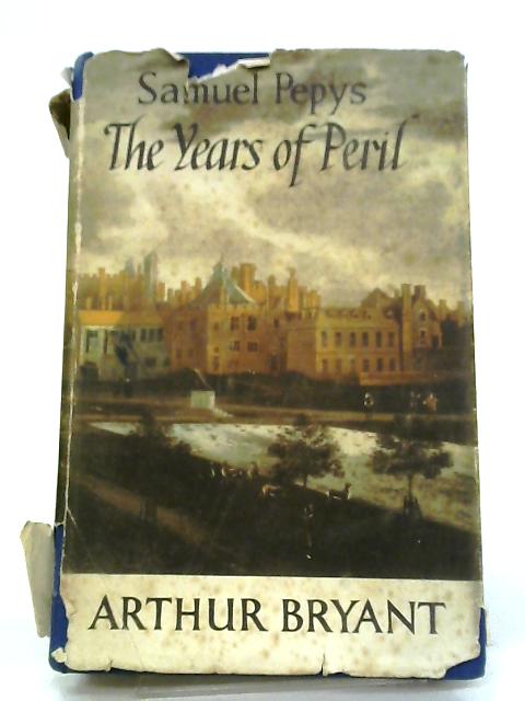 Samuel Pepys The Years Of Peril von Arthur Bryant