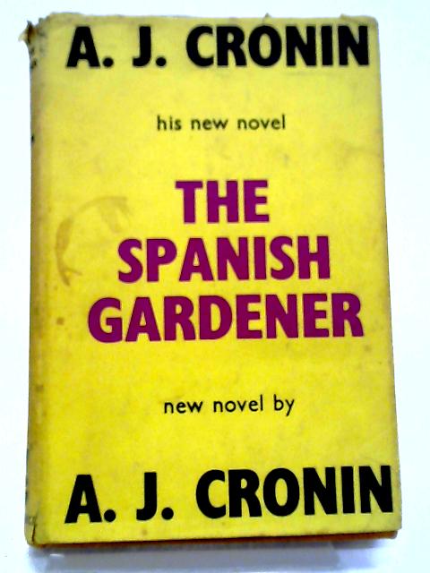 The Spanish Gardener, His New Novel By A.J. Cronin