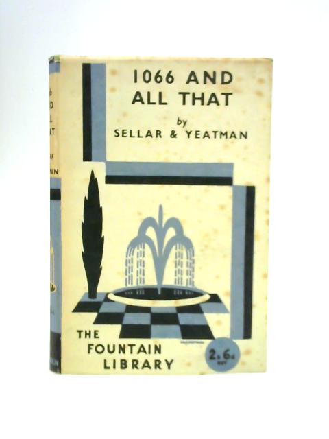 1066 and All That By W.C.Sellar and R.J.Yeatman