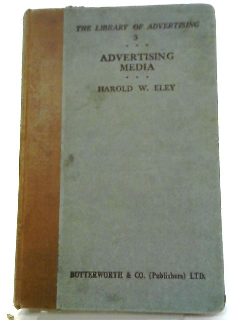 Advertising Media By Harold W Eley