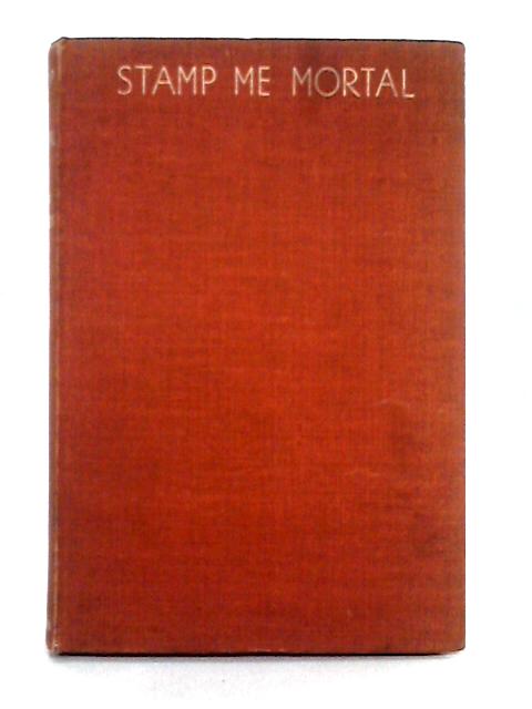 Stamp Me Mortal, a Novel von John Lodwick