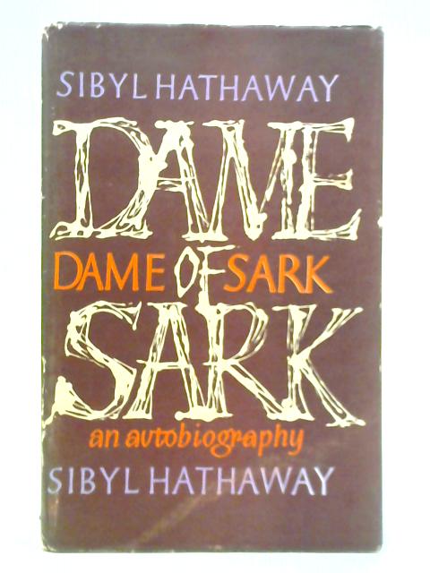 Dame of Sark: An Autobiography By Sibyl Hathaway