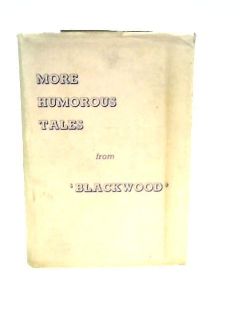 More Humorous Tales By 'Blackwood'
