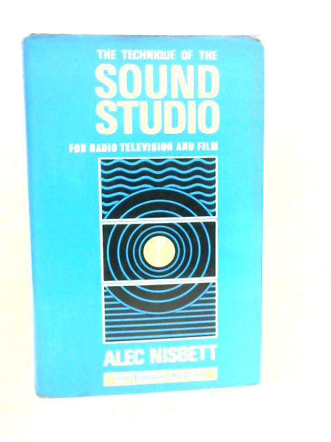Technique of the Sound Studio By Alec Nisbett