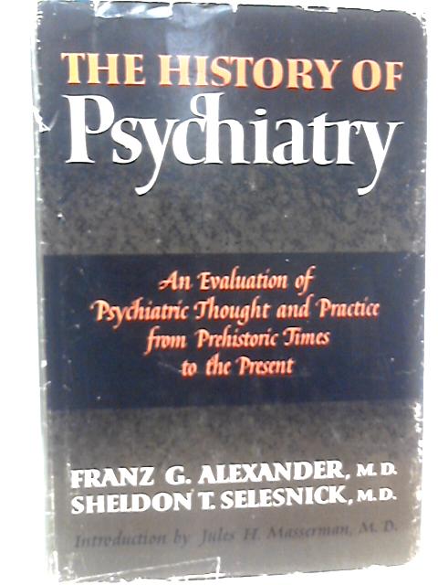 The History Of Psychiatry von Alexander Selsnick