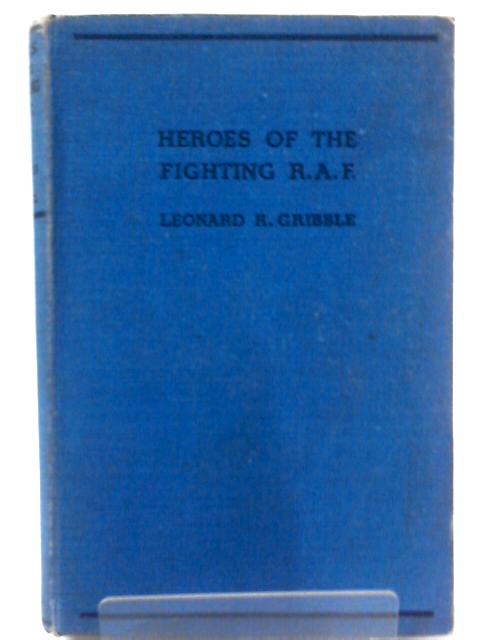 Heroes of the Fighting RAF von Leonard R. Gribble