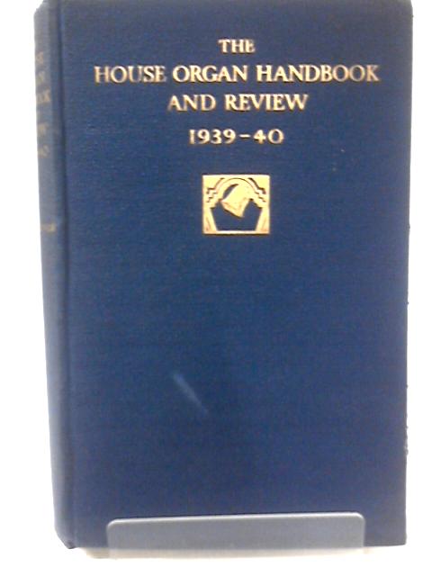 The House Organ Handbook and Review 1939-40 By Francis R. Groves