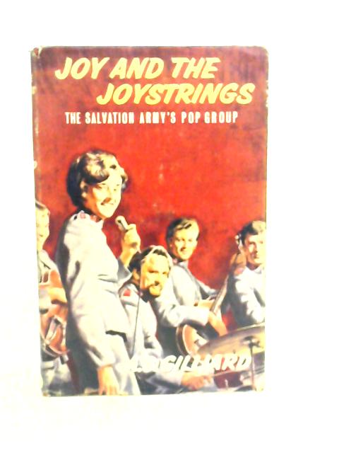 Joy and the Joystrings: The Salvation Army's 'Pop Group' By A.J.Gilliard