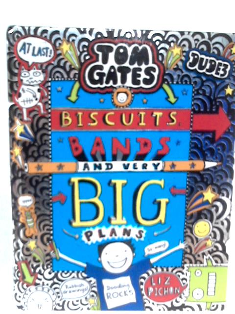 Tom Gates: Biscuits, Bands and Very Big Plans By Liz Pichon