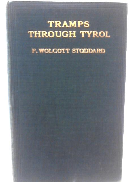 Tramps Through Tyrol: Life, Sport, and Legend By Frederick Wolcott Stoddard