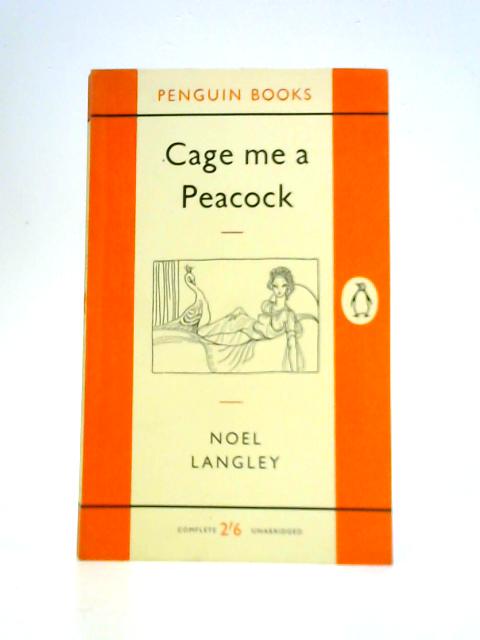 Cage Me A Peacock By Noel Langley