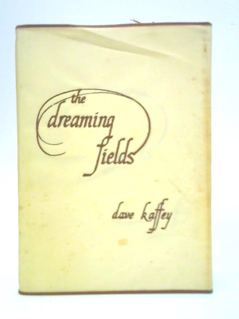 The Dreaming Fields By David Kaffey