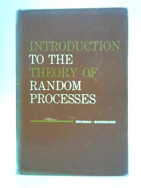 Introduction to the Theory of Random Processes von I.I.Gikhman