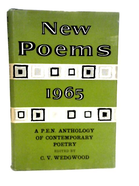 New Poems 1965 A P.E.N. Anthology of Contemporary Poetry By C.V.Wedgewood