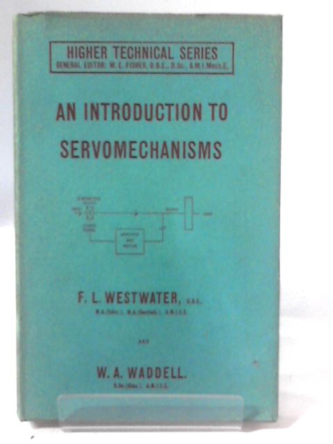 Introduction to Servomechanisms (Higher Techniques) By Frank Lorimer Westwater and W.A. Waddell