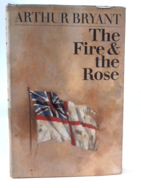 The Fire and the Rose von Arthur Bryant