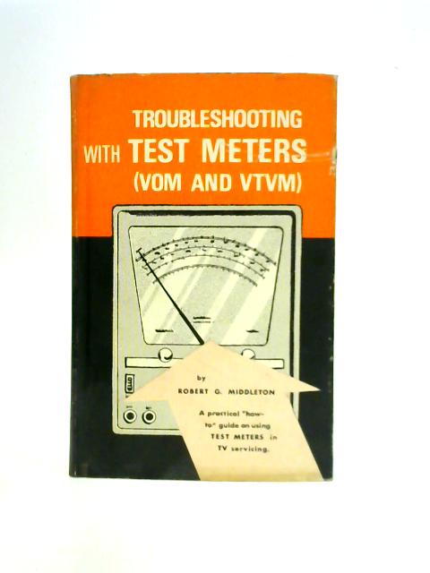 Troubleshooting with Test Meters By Robert G.Middleton