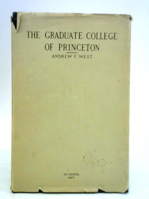 The Graduate College of Princeton By Andrew F. West