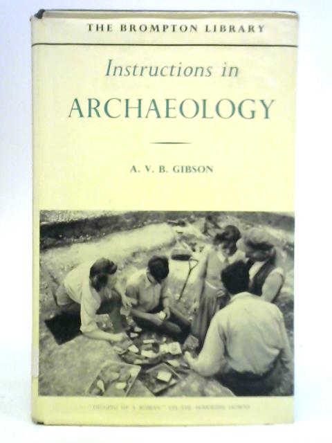 Instructions in Archaeology By A. V. B. Gibson