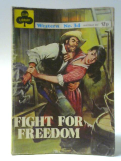 Fight For Freedom (Club Library Western No.34) By Unstated