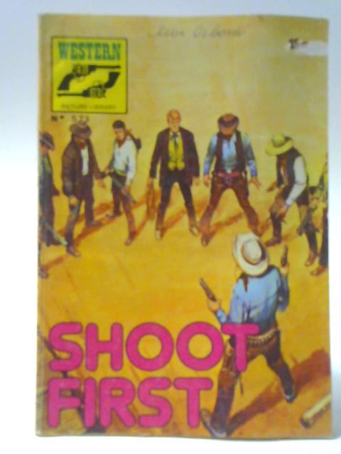 Western Picture Library No.573 Shoot First von Unstated