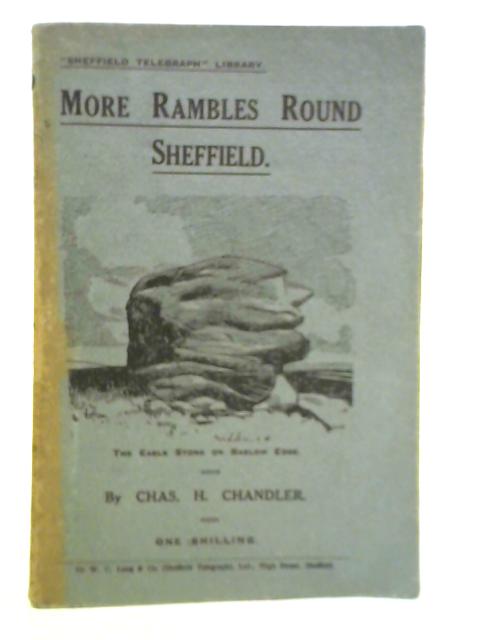 More Rambles Round Sheffield By Chas H. Chandler