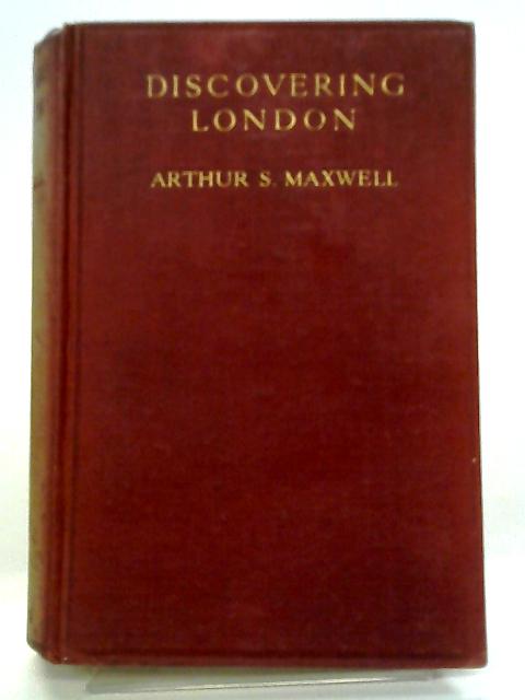 Discovering London von Arthur S Maxwell