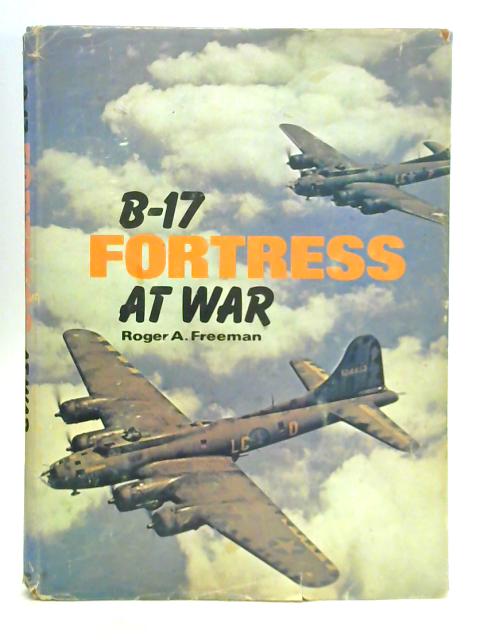 B-17 Fortress at War By Roger A. Freeman