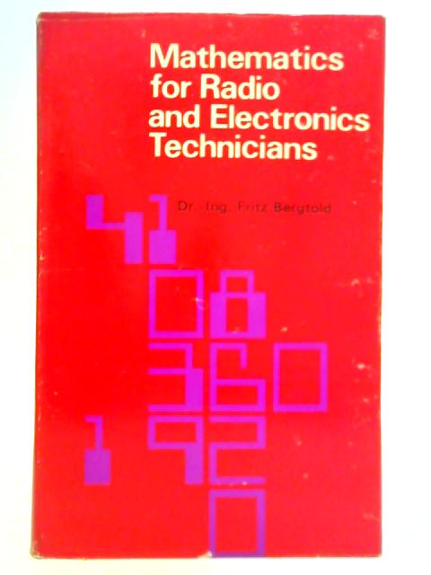 Mathematics for Radio and Electronics Technicians By Dr-Ing Fritz Bergtold