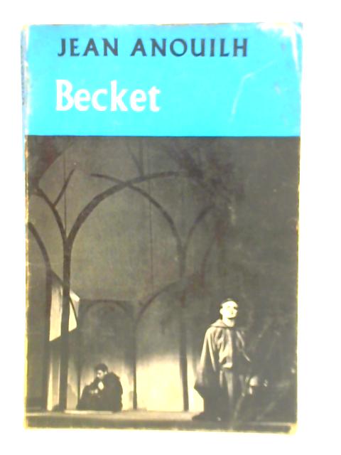 Becket or, The Honour of God By Jean Anouilh