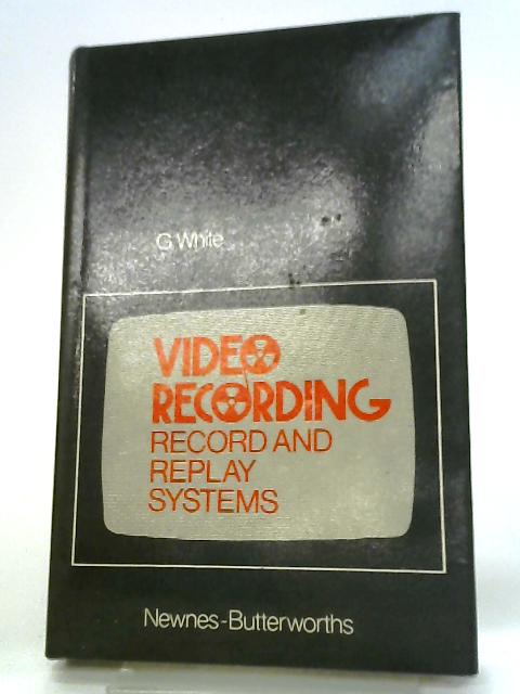 Video Recording: Record and Replay Systems By Gordon White