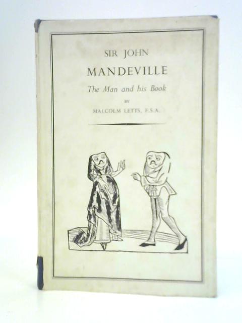 Sir John Mandeville: The Man and His Book By Malcolm Letts