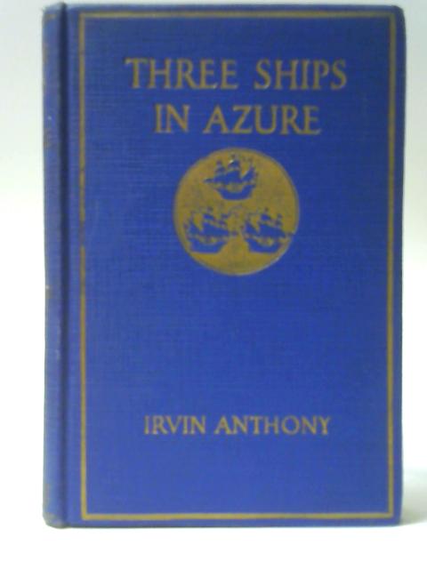 Three Ships in Azure By Irvin Anthony