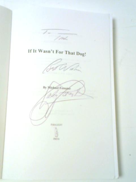 If It Wasn't For That Dog! By Michael Forester
