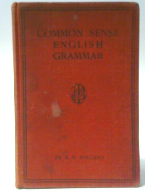 Common Sense English Grammar By Robert W. Holland