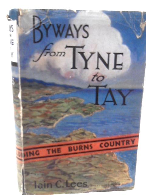 Byways from Tyne to Tay. By Iain C. Lees