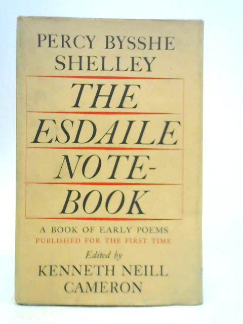 The Esdaile Notebook: A Volume of Early Poems By Percy Bysshe Shelley