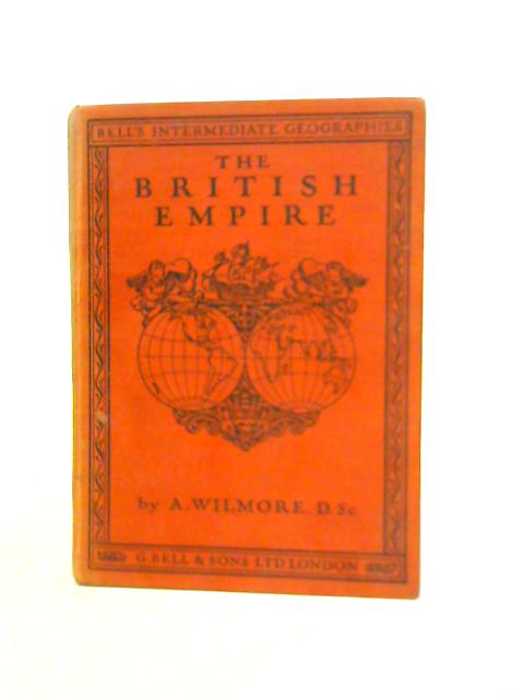 The British Empire (Bell's Intermediate Geographies) von Albert Wilmore