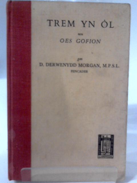 Trem Yn Ol Neu Oes Gofion By D. Derwenydd Morgan