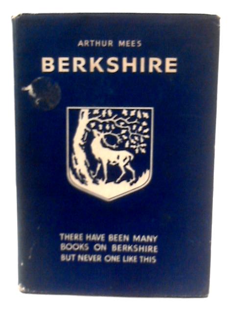 Berkshire: Alfred's Own Country By Arthur Mee