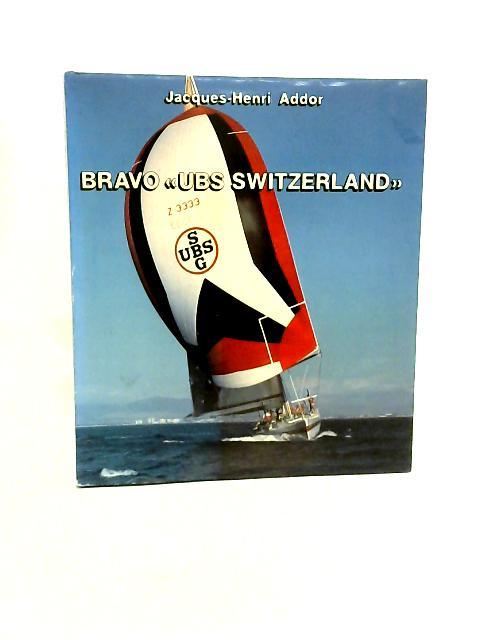 Bravo 'UBS Switzerland' By Jacques-Henri Addor