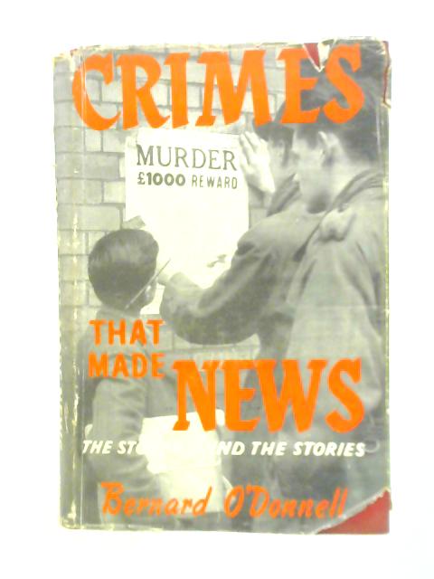 Crimes That Made News By Bernard O'Donnell