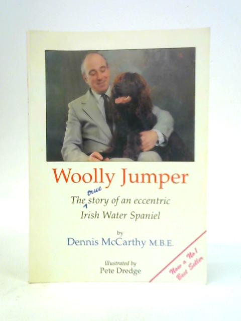 Woolly Jumper: The True Story of an Eccentric Irish Water Spaniel By Dennis McCarthy