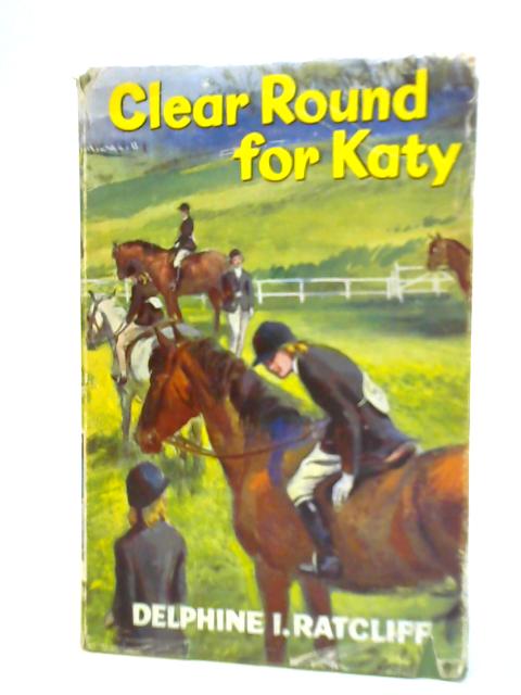 Clear Round for Katy (Crown Pony Library-No.9) By Delphine I.Ratcliff