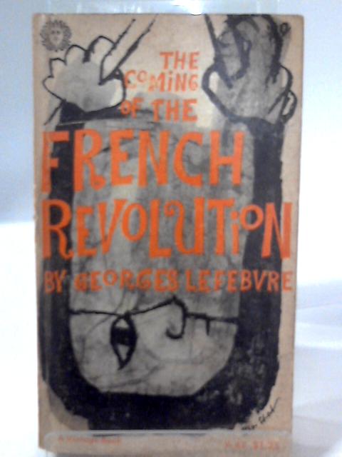 The Coming of the French Revolution By Georges Lefebvre