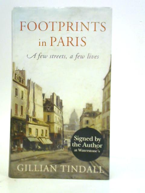 Footprints in Paris: A Few Streets, A Few Lives By Gillian Tindall