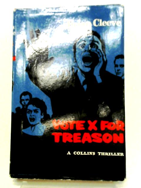 Vote X For Treason By Brian Brendon Talbot Cleeve